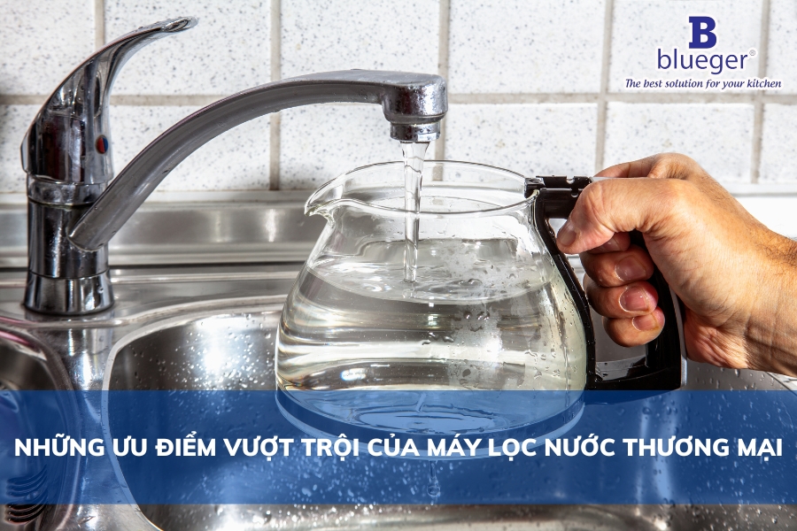 Những Ưu Điểm Vượt Trội Của Máy Lọc Nước Thương Mại