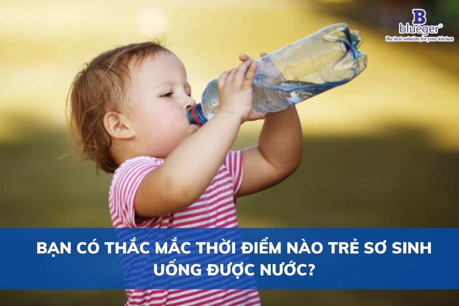 Bạn Có Thắc Mắc Thời Điểm Nào Trẻ Sơ Sinh Được Uống Nước?