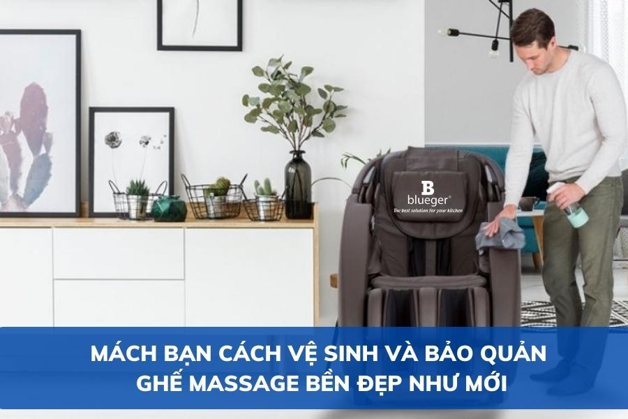 Mách Bạn Cách Vệ Sinh Và Bảo Quản Ghế Massage Bền Đẹp Như Mới