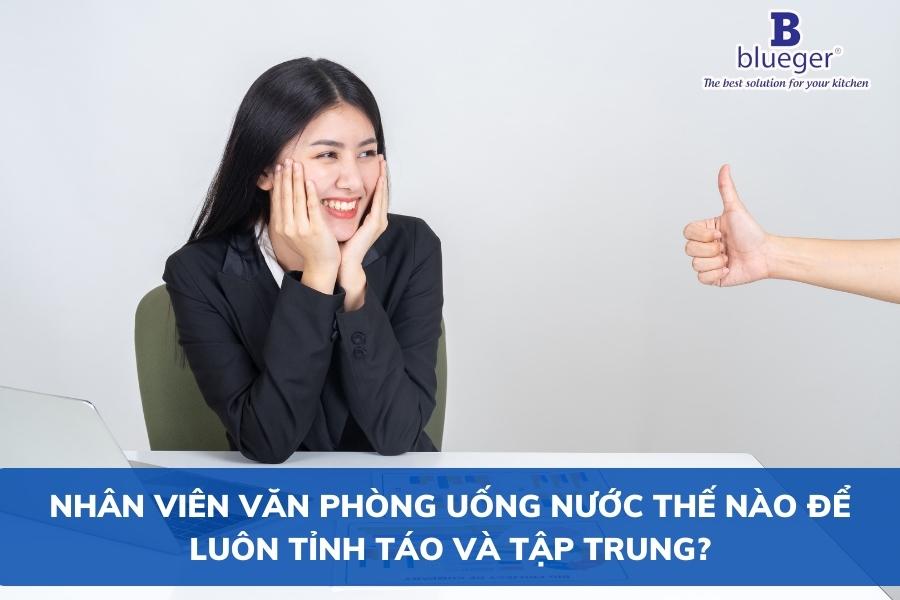 Nhân Viên Văn Phòng Uống Nước Thế Nào Để Luôn Tỉnh Táo Và Tập Trung?