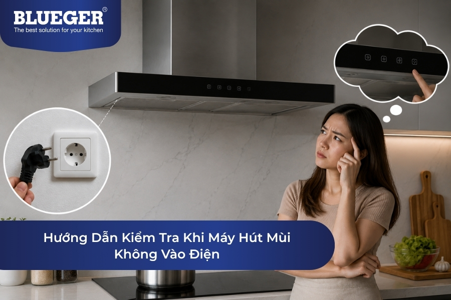 Hướng Dẫn Kiểm Tra Khi Máy Hút Mùi Không Vào Điện