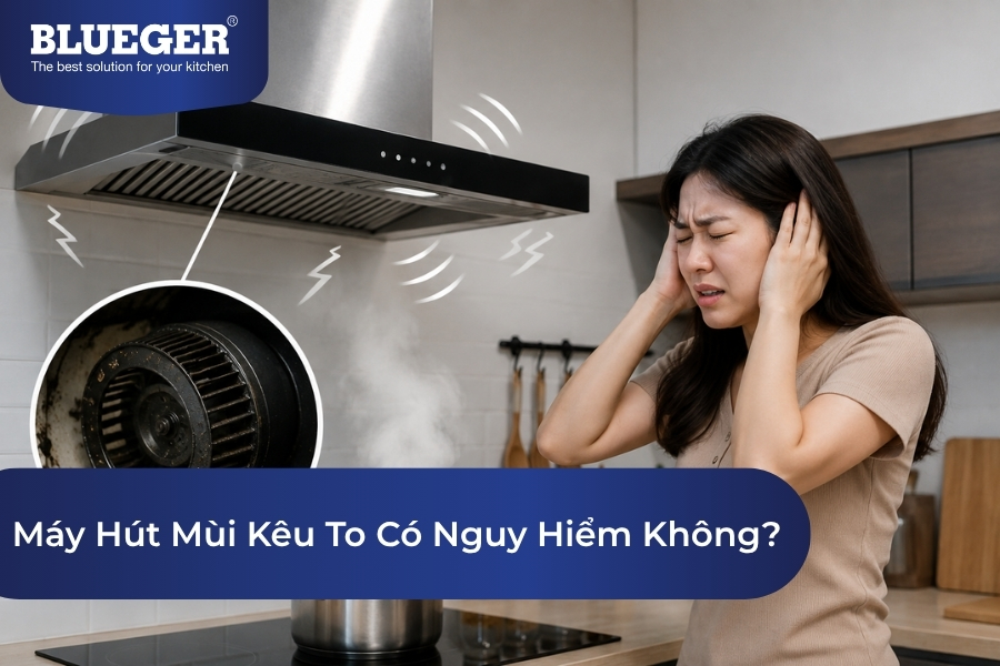 Máy Hút Mùi Kêu To Có Nguy Hiểm Không?